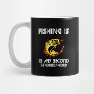 Fishing is my second favorite F-word Mug